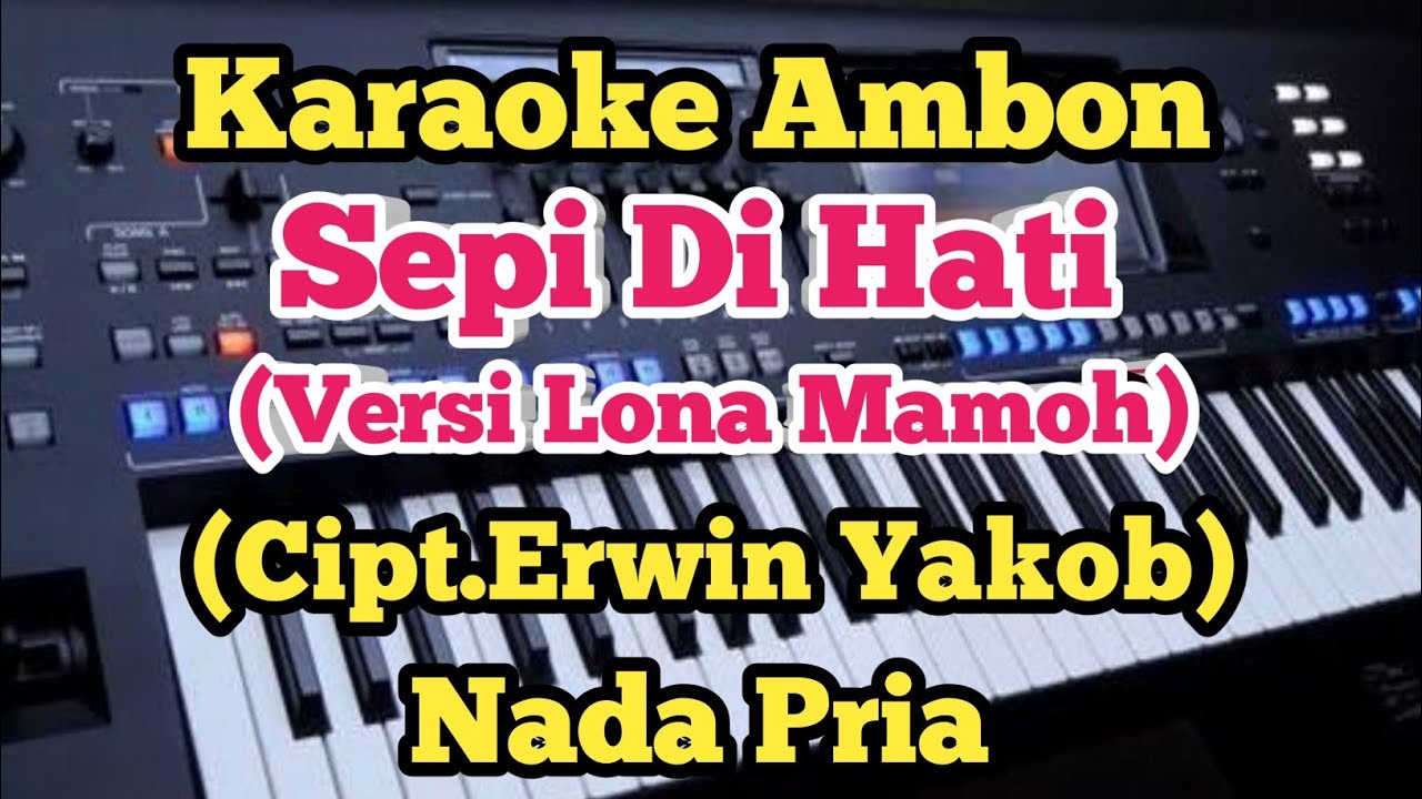 Karaoke - Sepi Di Hati//Erwin Yakob/Chaken Winel Supusepa - Nada Pria