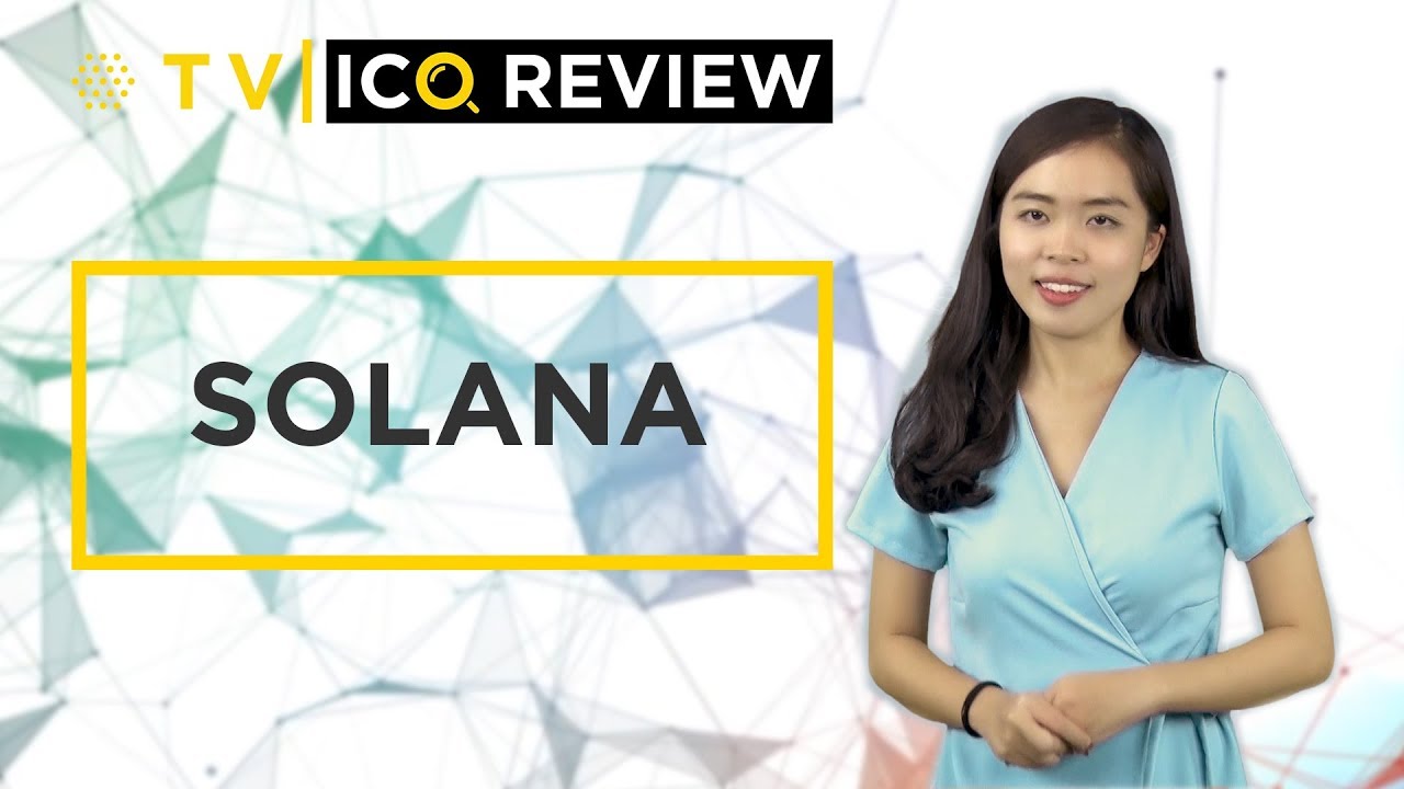 ICO Review: Solana - Thực hư Blockchain xử l&yacute; 710,000 giao dịch/gi&acirc;y | Nami TV