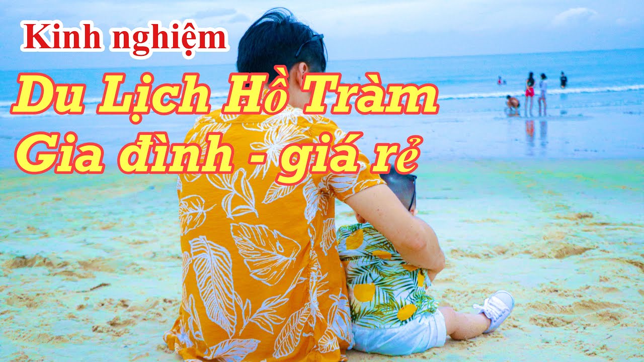 Du lịch biển Hồ Tràm kiểu gia đình tự túc giá rẻ