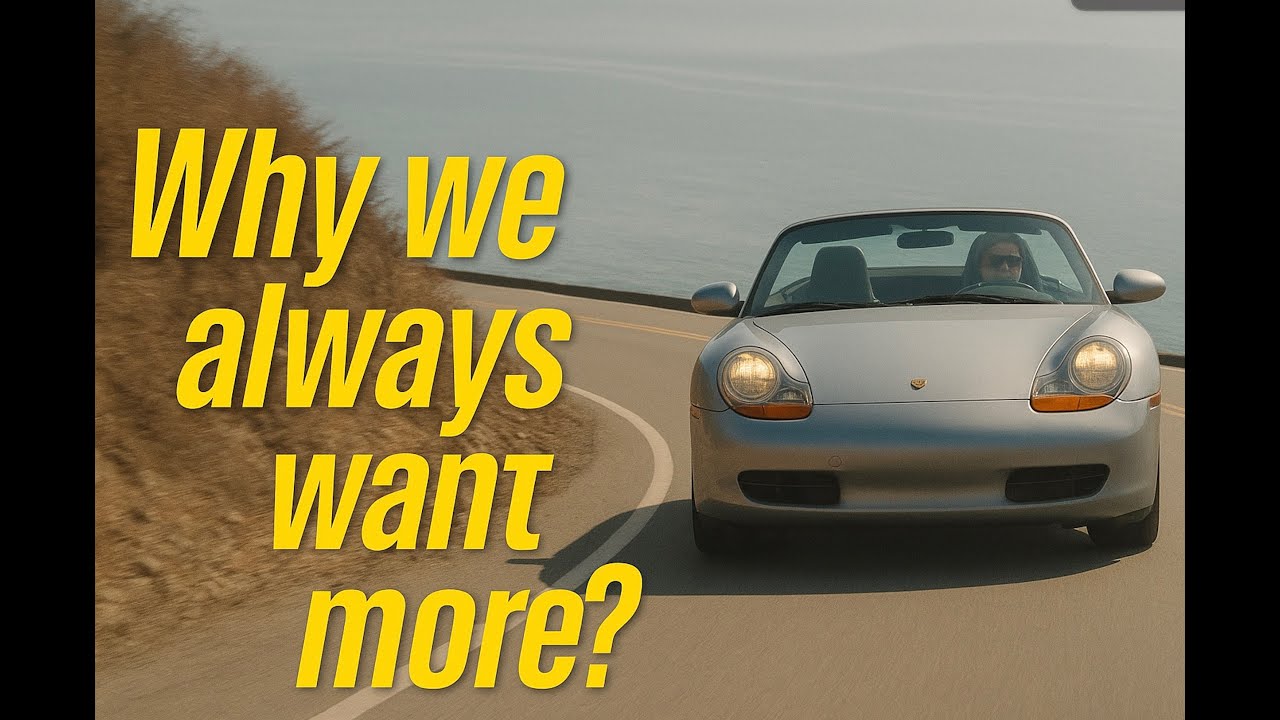 Porsche: Why we always want more?