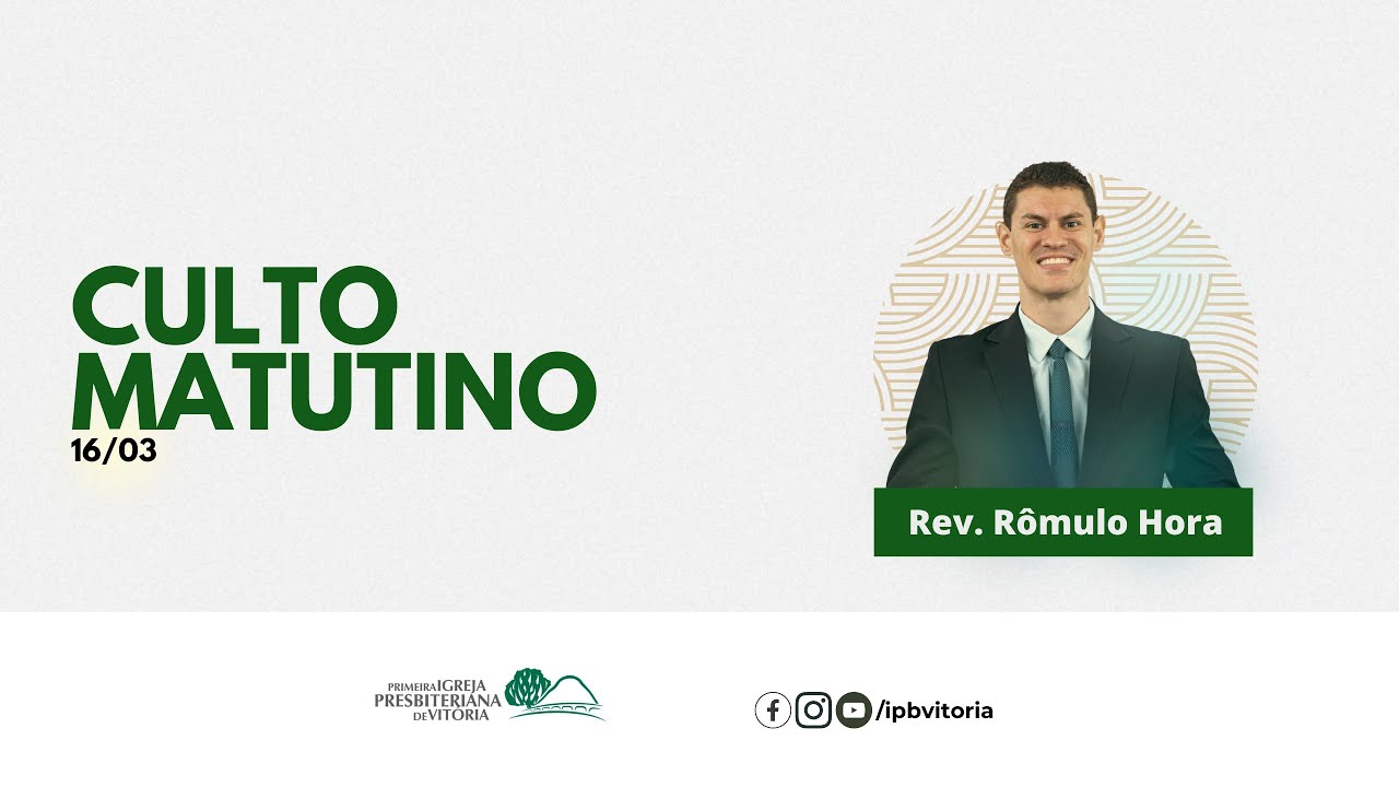 Culto Matutino - Rev. R&ocirc;mulo Hora  - 16/03/2025