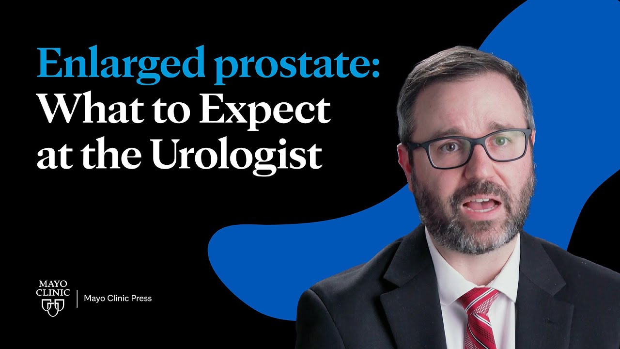 What Happens at the Urologist If You Have an Enlarged Prostate | Mayo Clinic