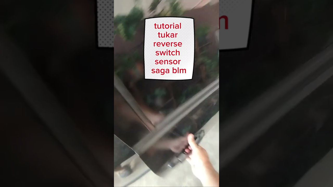 Tukar reverse switch sensor saga BLM