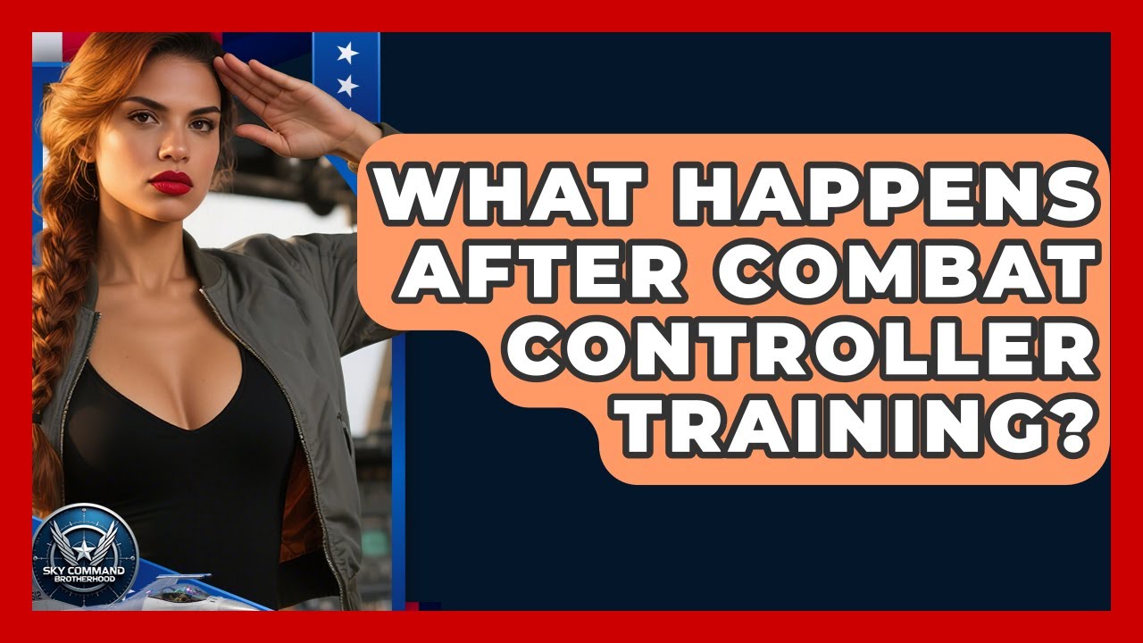 What Happens After Combat Controller Training? | Sky Command Brotherhood