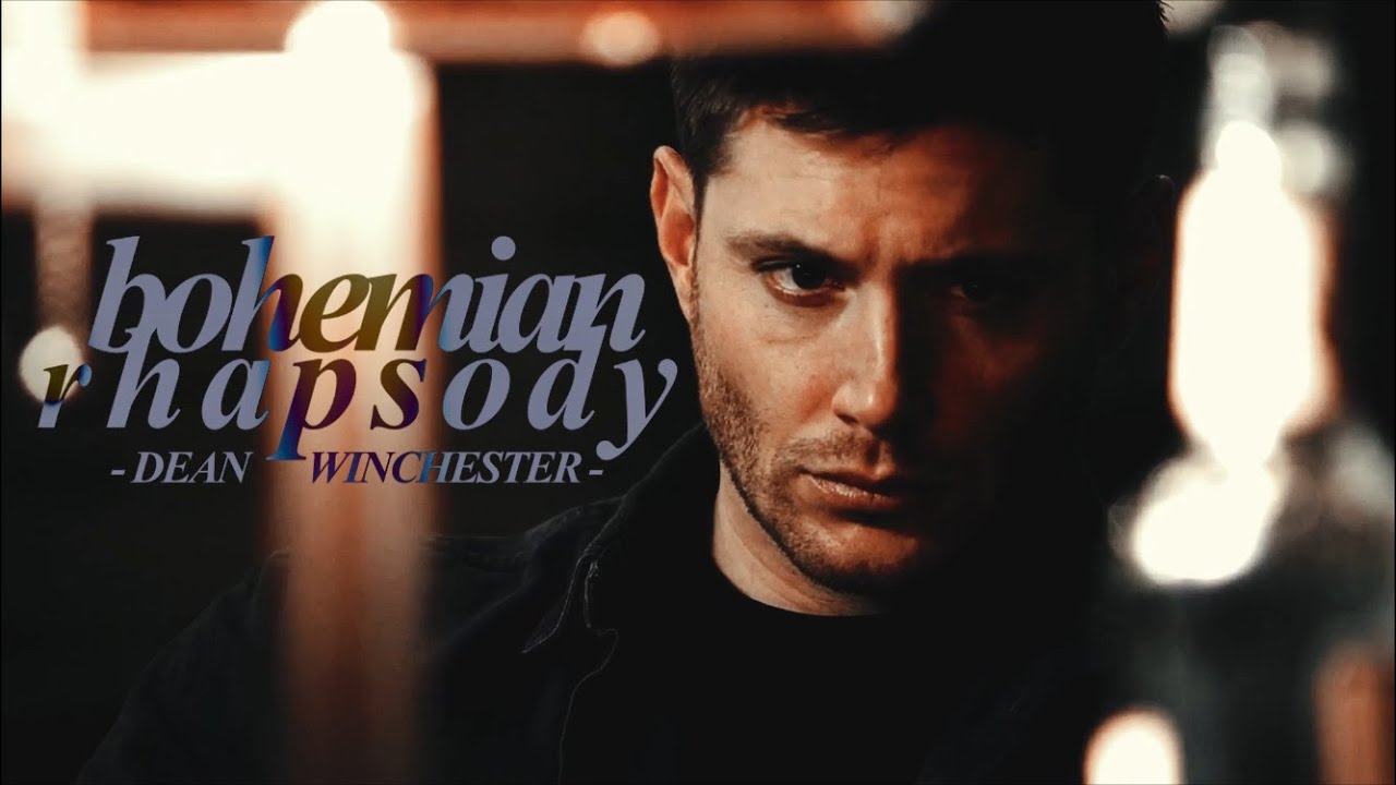 dean winchester | bohemian rhapsody [tribute]