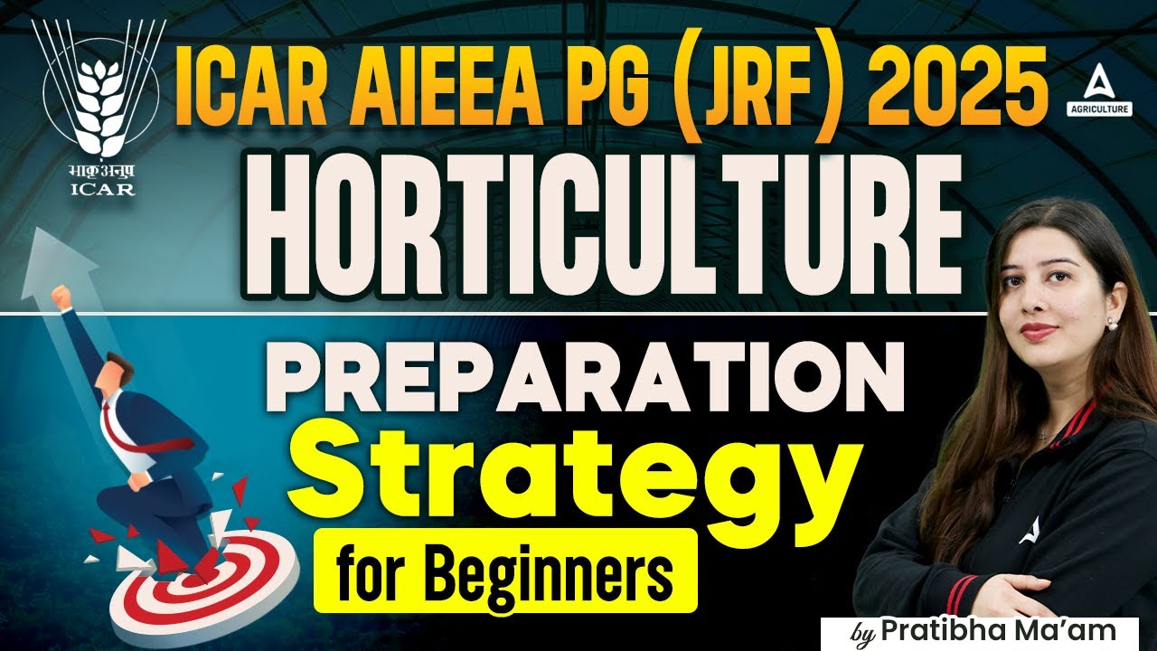 ICAR AIEEA PG (JRF) 2025 | ICAR PG Horticulture Preparation Strategy for Beginners | By Pratibha Mam