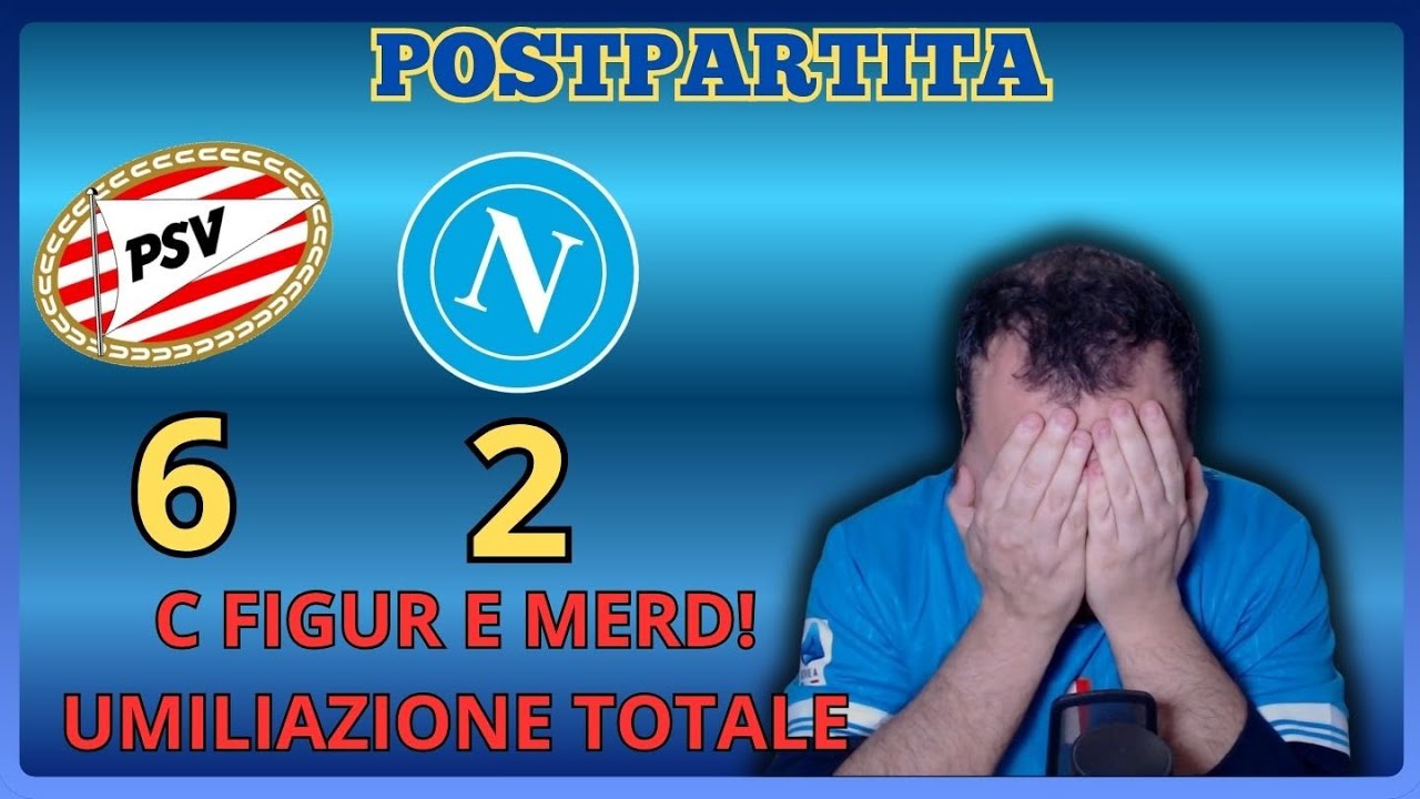 GOLEADA VERGOGNOSA! UMILIATI, SENZA SCUSE! | PSV 6-2 NAP |POSTPARTITA UCL 3° Giornata|