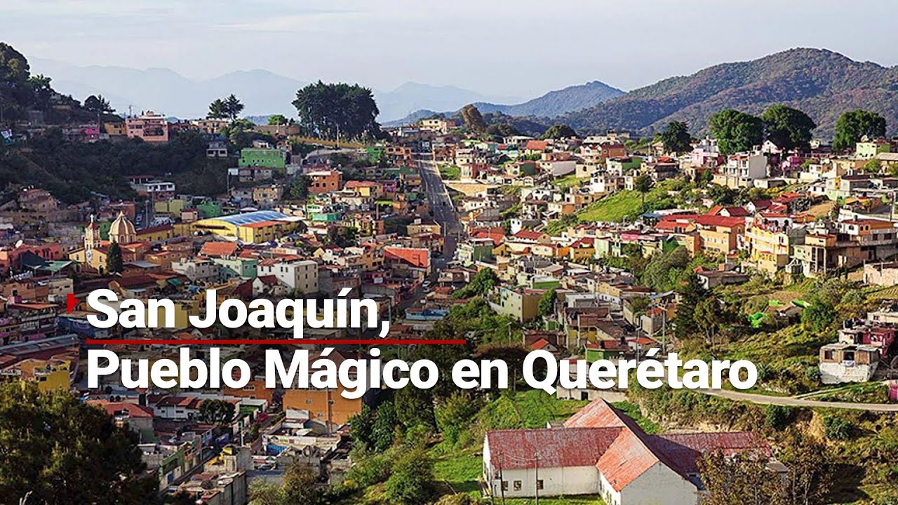 LUGAR OBLIGADO | San Joaquín, en la Sierra Gorda de Querétaro, una joya de impresionantes vistas
