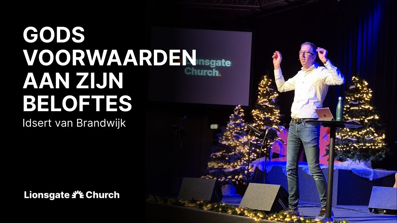 Gods voorwaarden aan Zijn beloftes | Pastor Idsert van Brandwijk | LIONSGATE CHURCH
