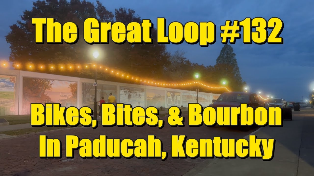 The Great Loop #132: Bikes, Bites, & Bourbon in Paducah, Kentucky