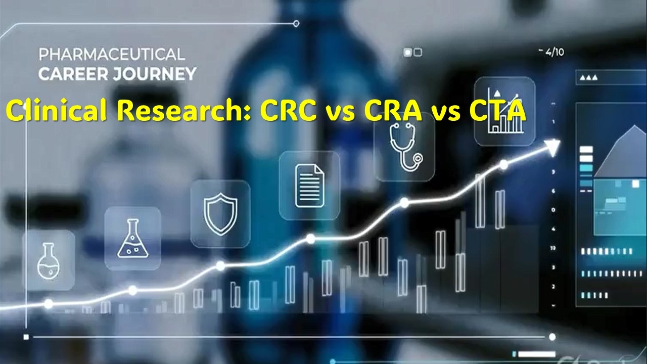 Clinical Research Careers: CRC vs CRA vs CTA — Roles, Skills, and Which One to Start With!