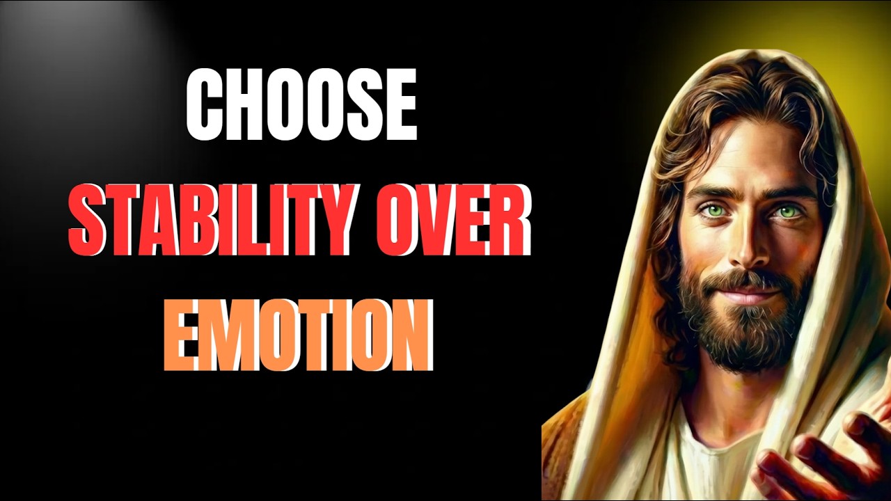 CHOOSE STABILITY OVER EMOTION