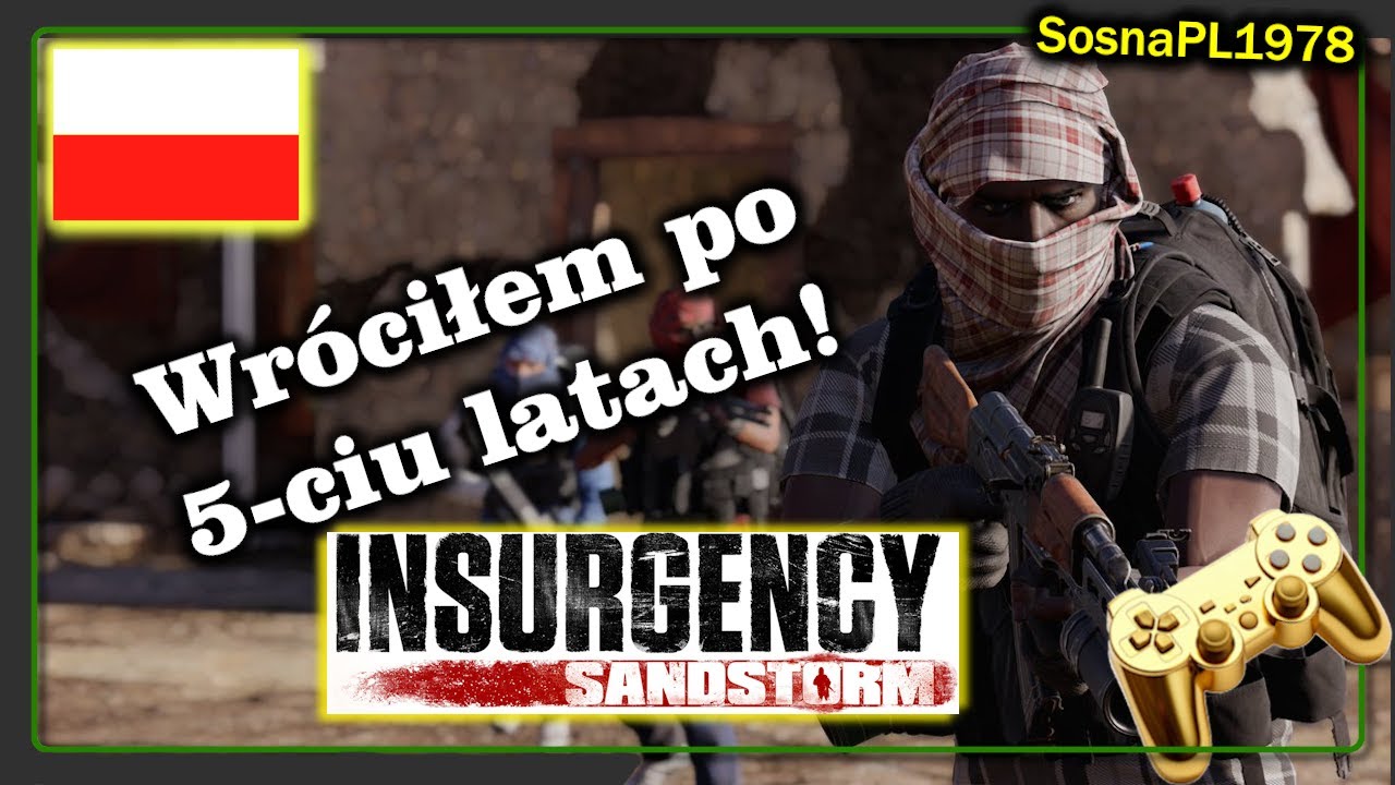 INSURGENCY Sandstorm | Ta gra NIE JEST Dla Ciebie? |NIEDOCENIANA produkcja | Szybka rozgrywka.