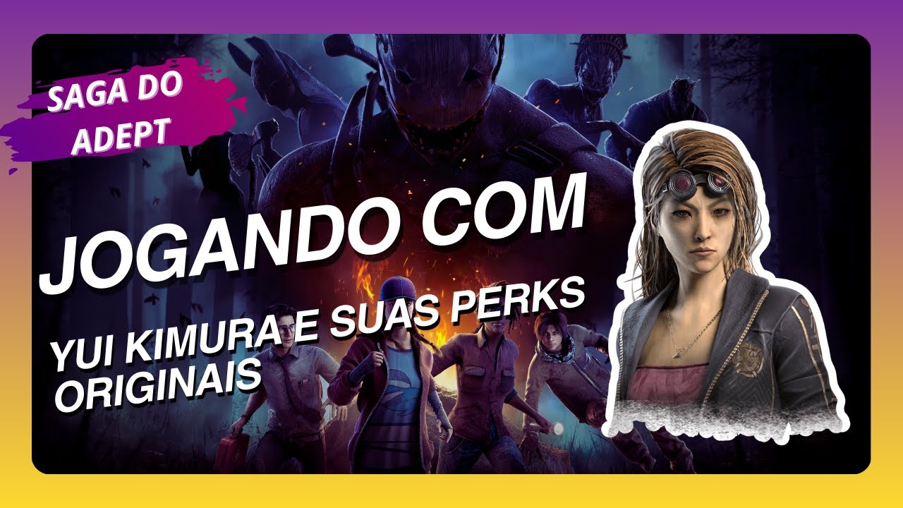 SAGA DO ADEPT - Yui Kimura #dbd #deadbydaylight #yuikimura