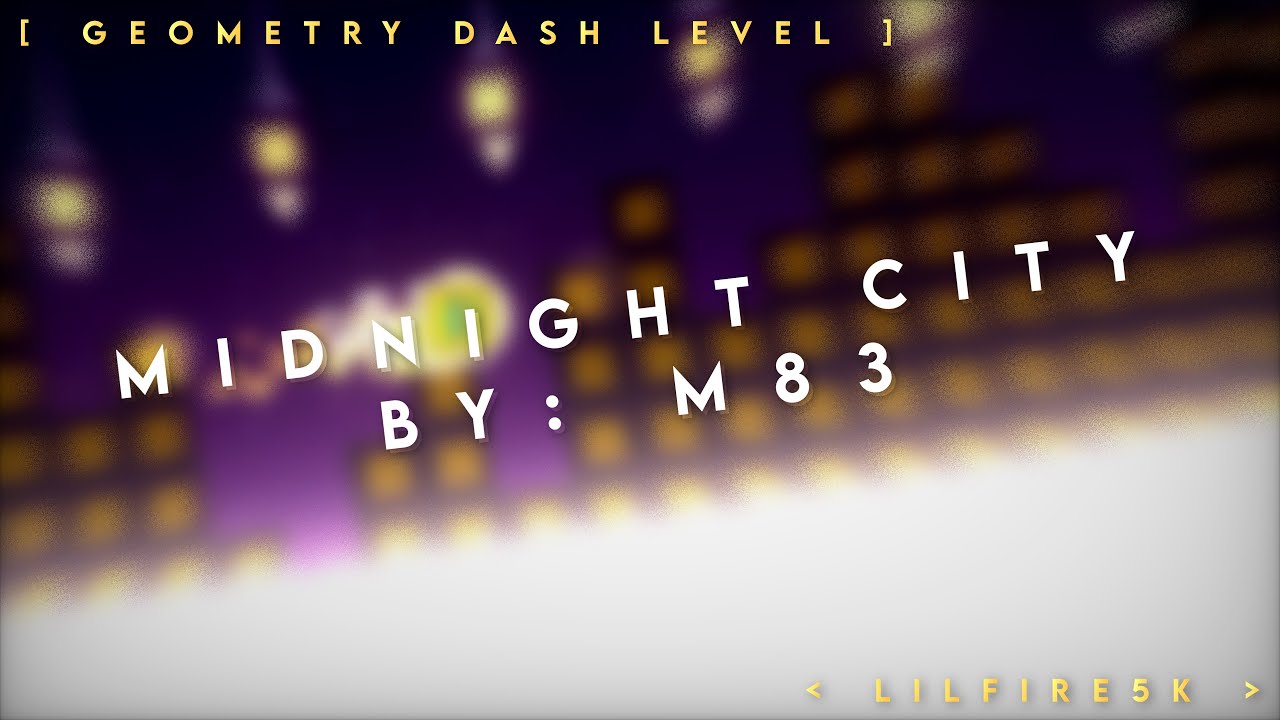 Midnight City - @M83  // Geometry Dash Level !! // Lilfire5k