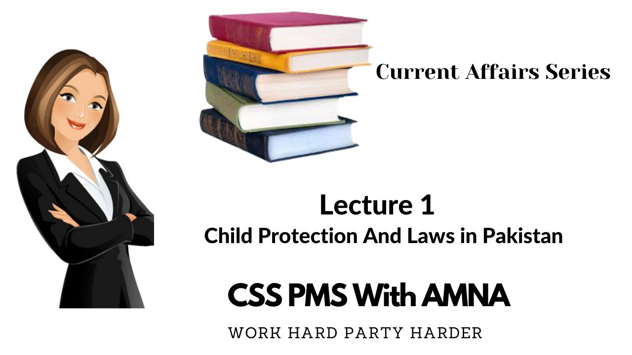 Child protection and laws in Pakistan| Current Affairs lectures | Css lectures
