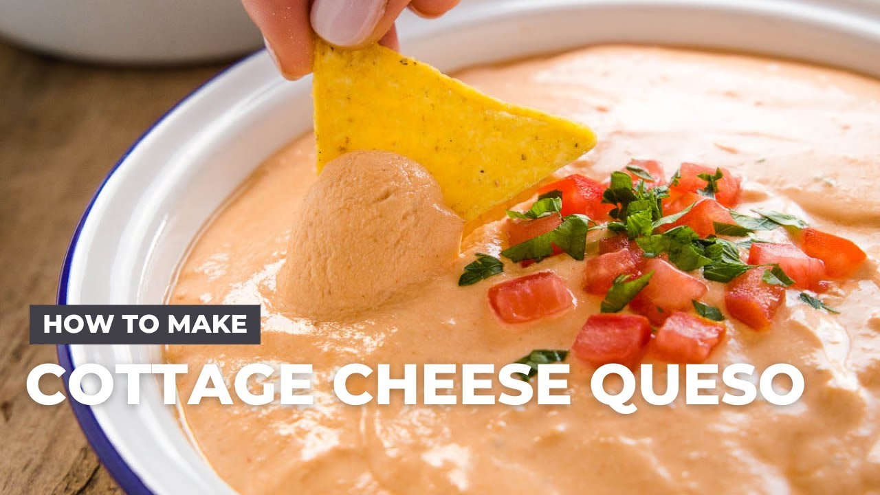 How to Make Cottage Cheese Queso Dip