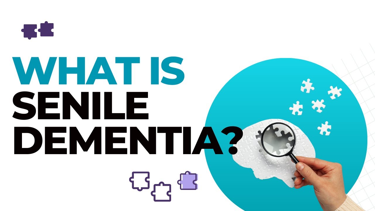 What is Senile Dementia?