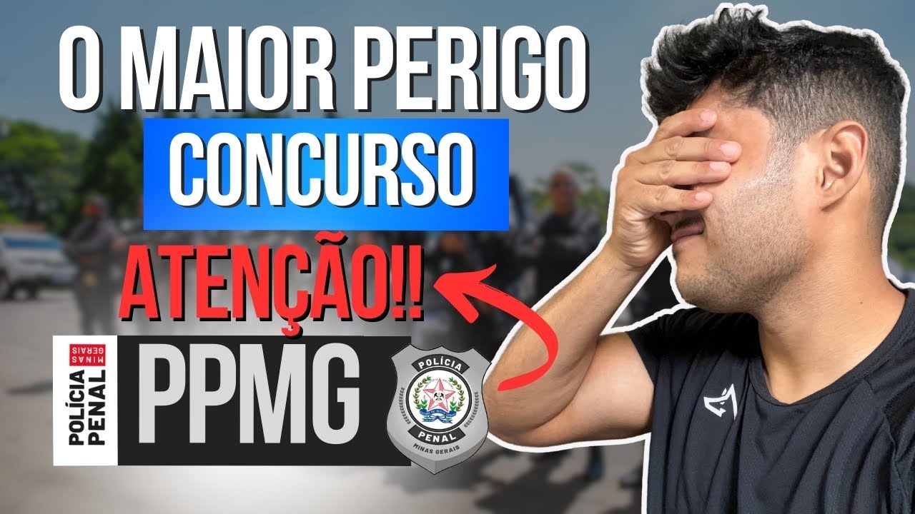 O Maior Perigo do Concurso da PPMG, ATENÇÃO! - Concurso Polícia Penal MG