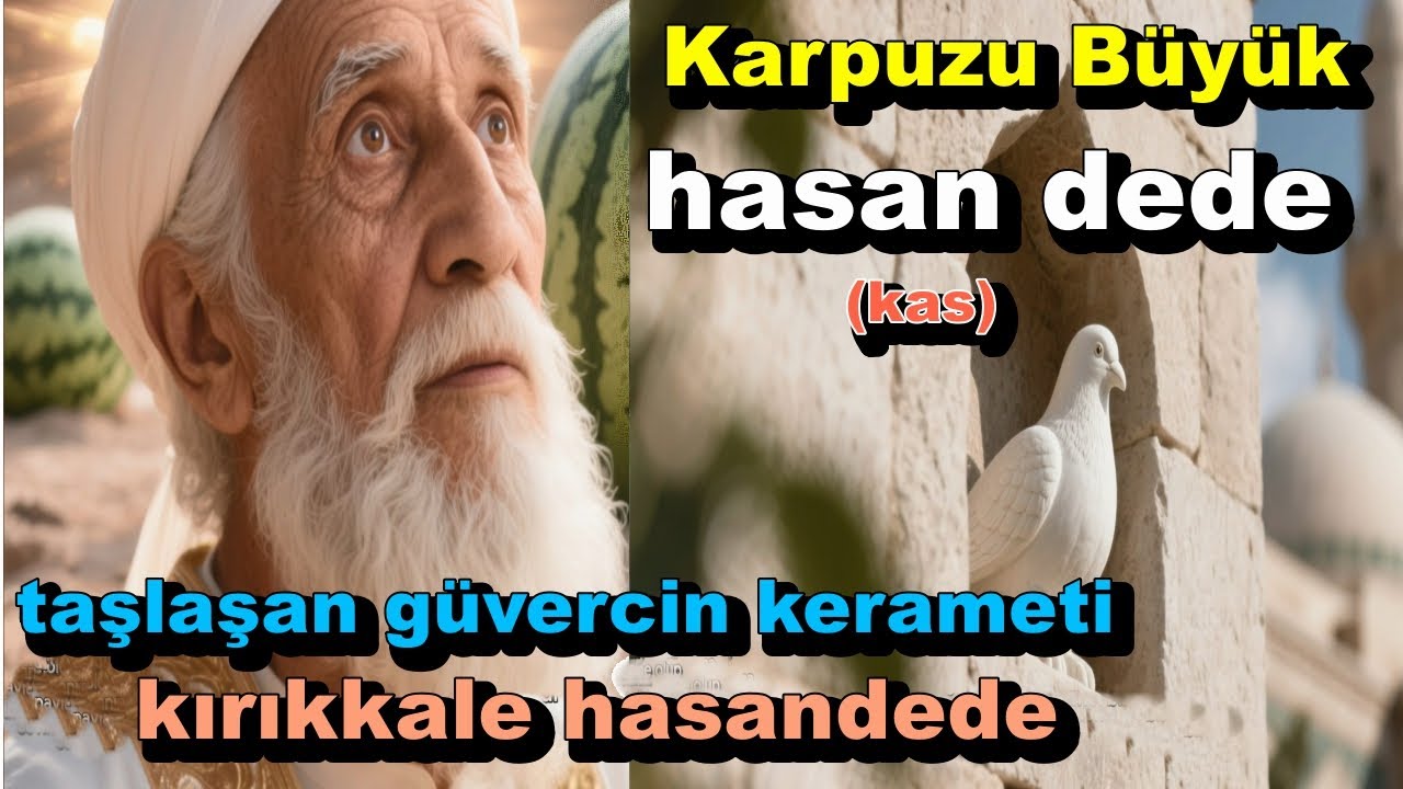 Karpuzu Büyük hasan dede ismi ile anılan büyük zat ve taşlaşan güvercin kerameti kırıkkale hasandede