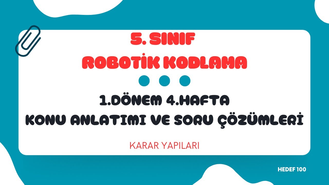Robotik Kodlama 5.Sınıf 1.Dönem 4.Hafta Konu Anlatımı ve Soru Çözümleri - Karar Yapıları