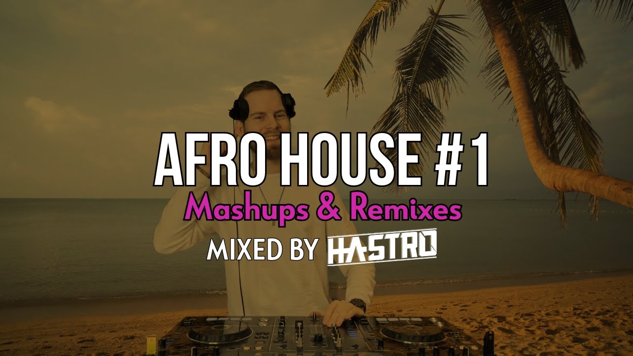 AFRO HOUSE MIX 2024 | #1 | Rihanna, Coldplay, The Weeknd, Major Lazer.. Mixed By Hastro