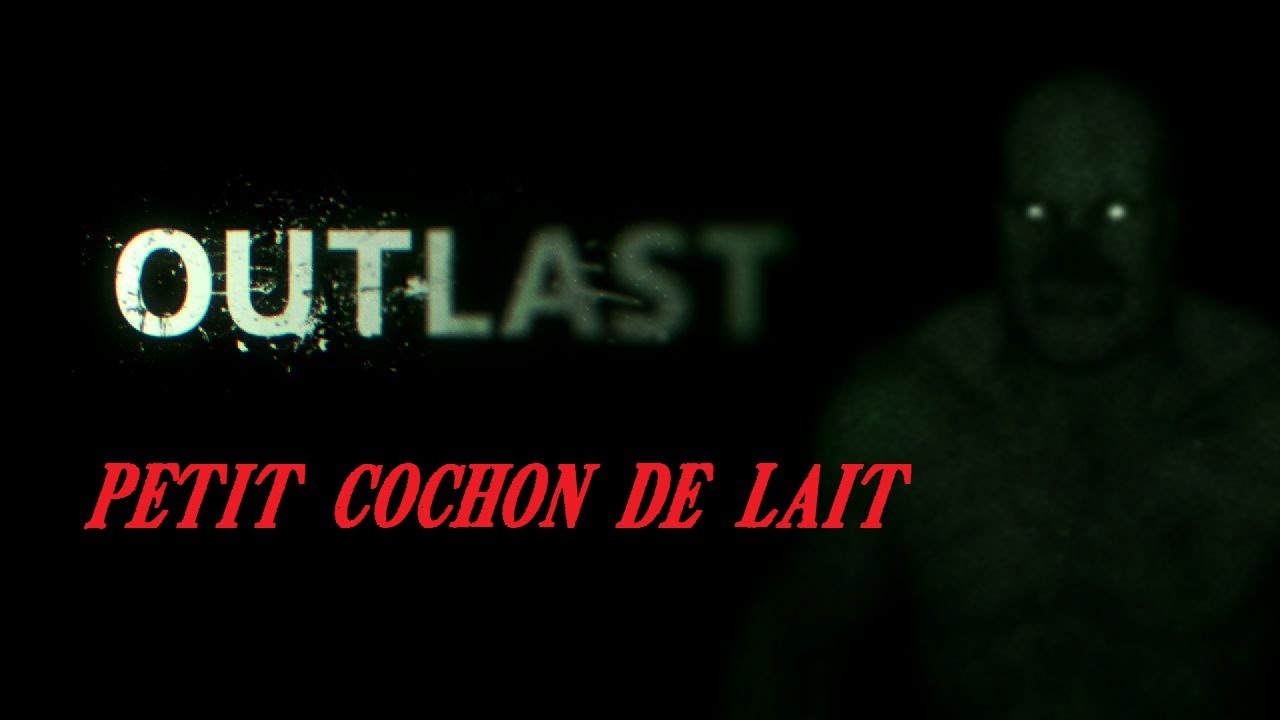 Outlast - Deathtiny au bout de ses tripes