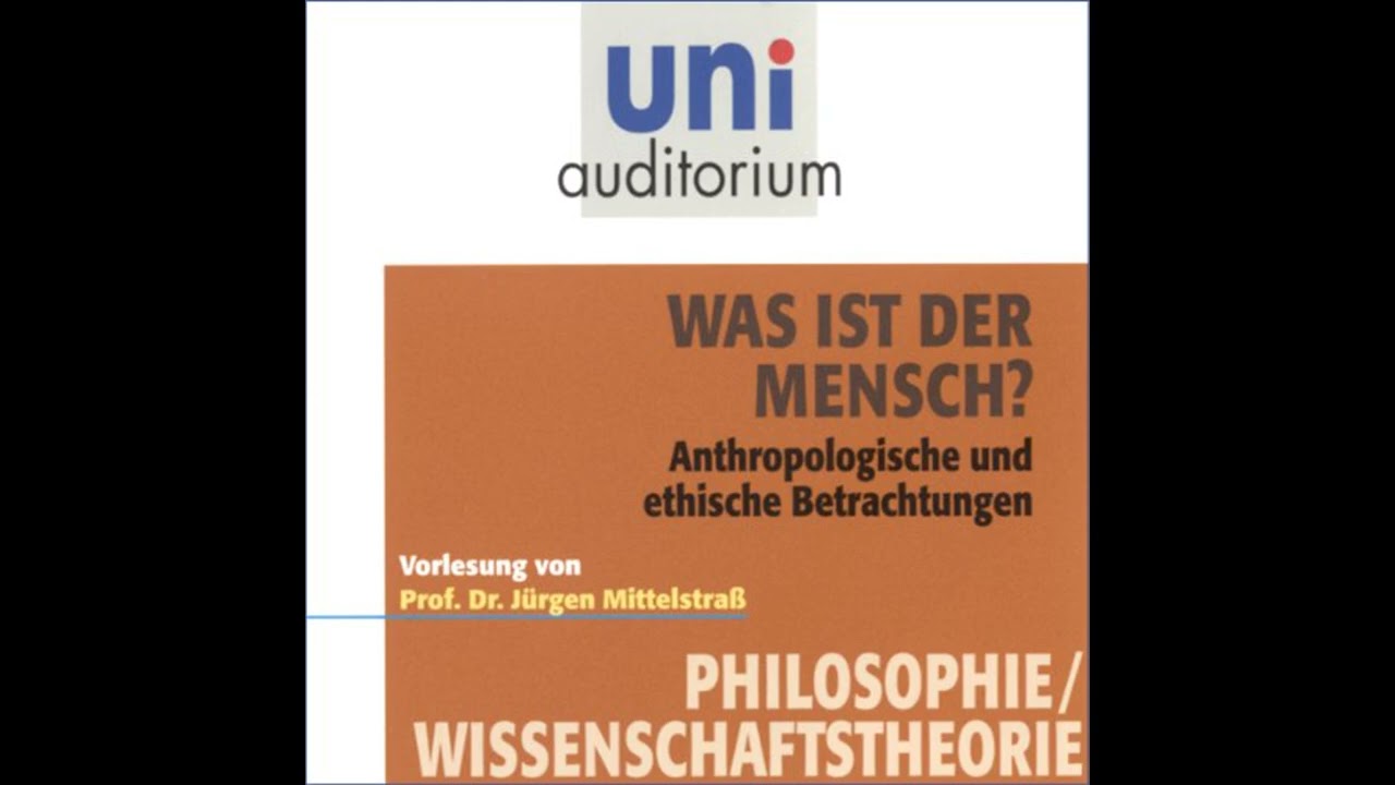 Hörbuch: Was ist der Mensch? Anthropologische und ethische Betrachtungen - Jürgen Mittelstraß Hörbu