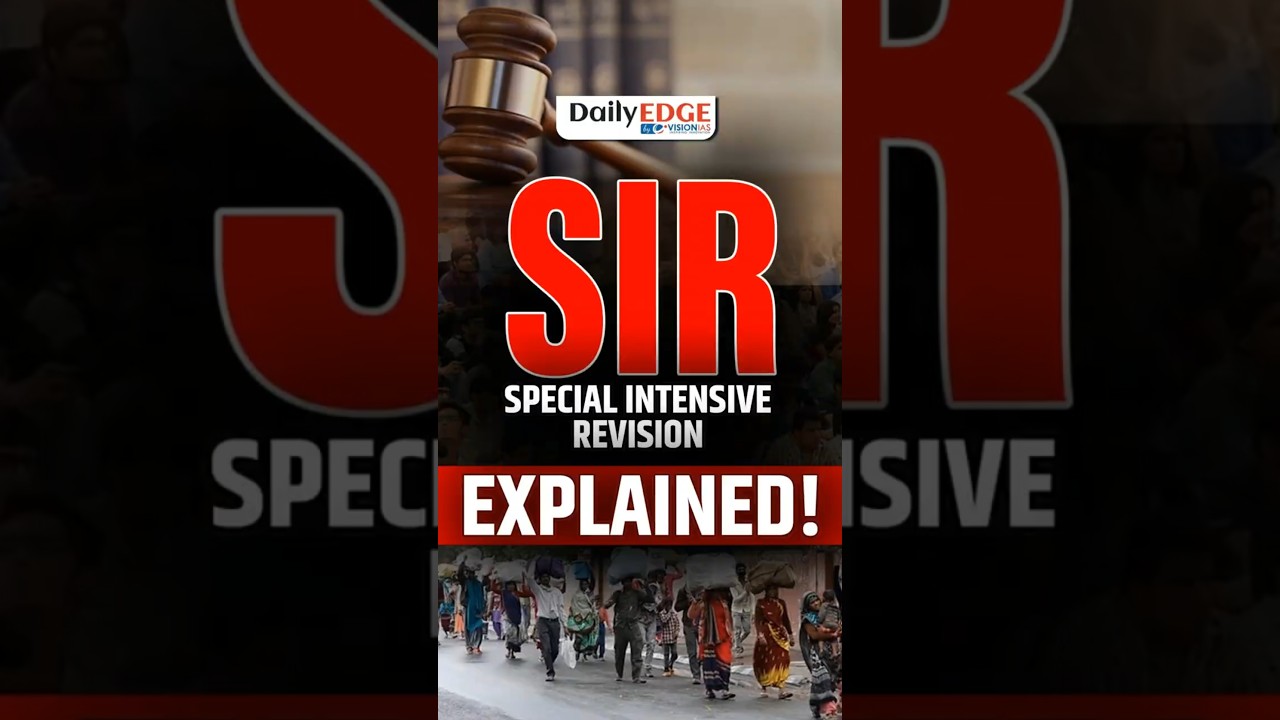 Daily Edge By VisionIAS | SIR Explained: The House-to-House Audit of India&rsquo;s Voter List