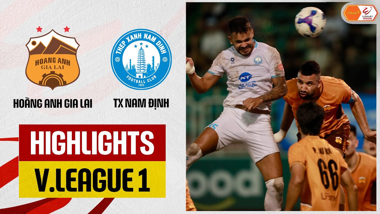 Highlights: HAGL - Nam Định | Hiệp 1 m&atilde;n nh&atilde;n, cơn mưa b&agrave;n thắng tại Phố n&uacute;i