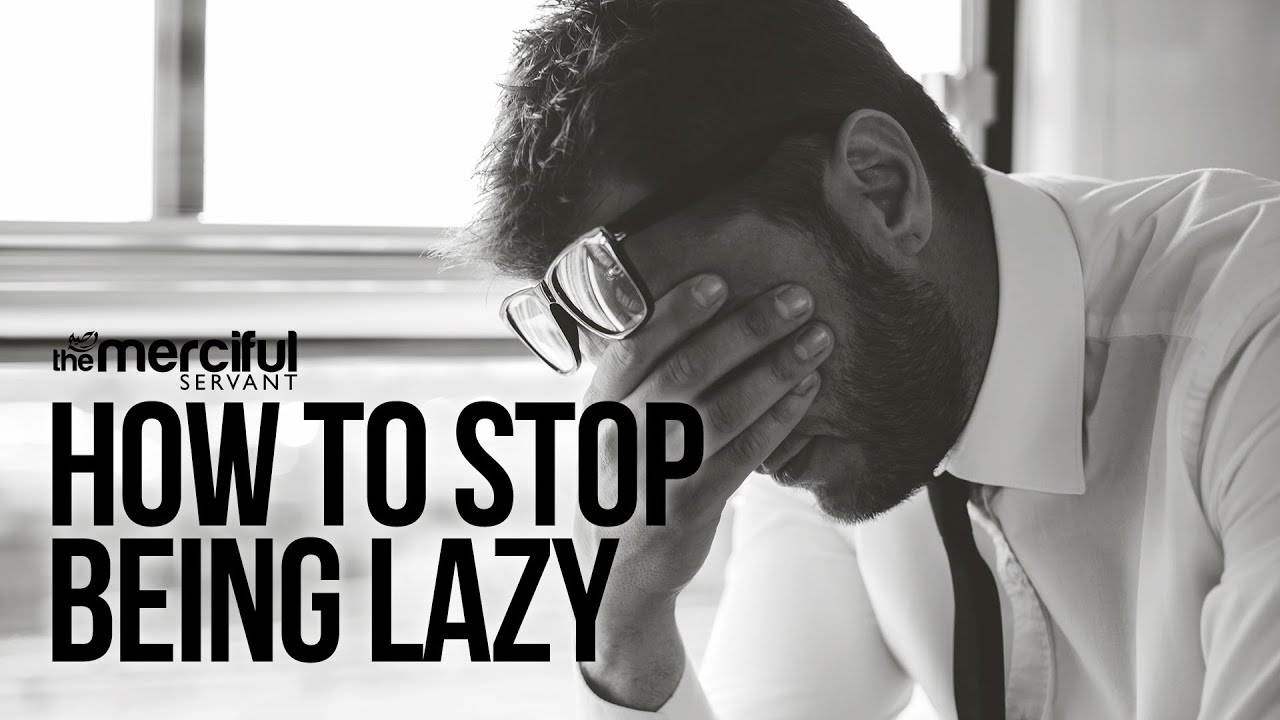 How to Stop Being Lazy!