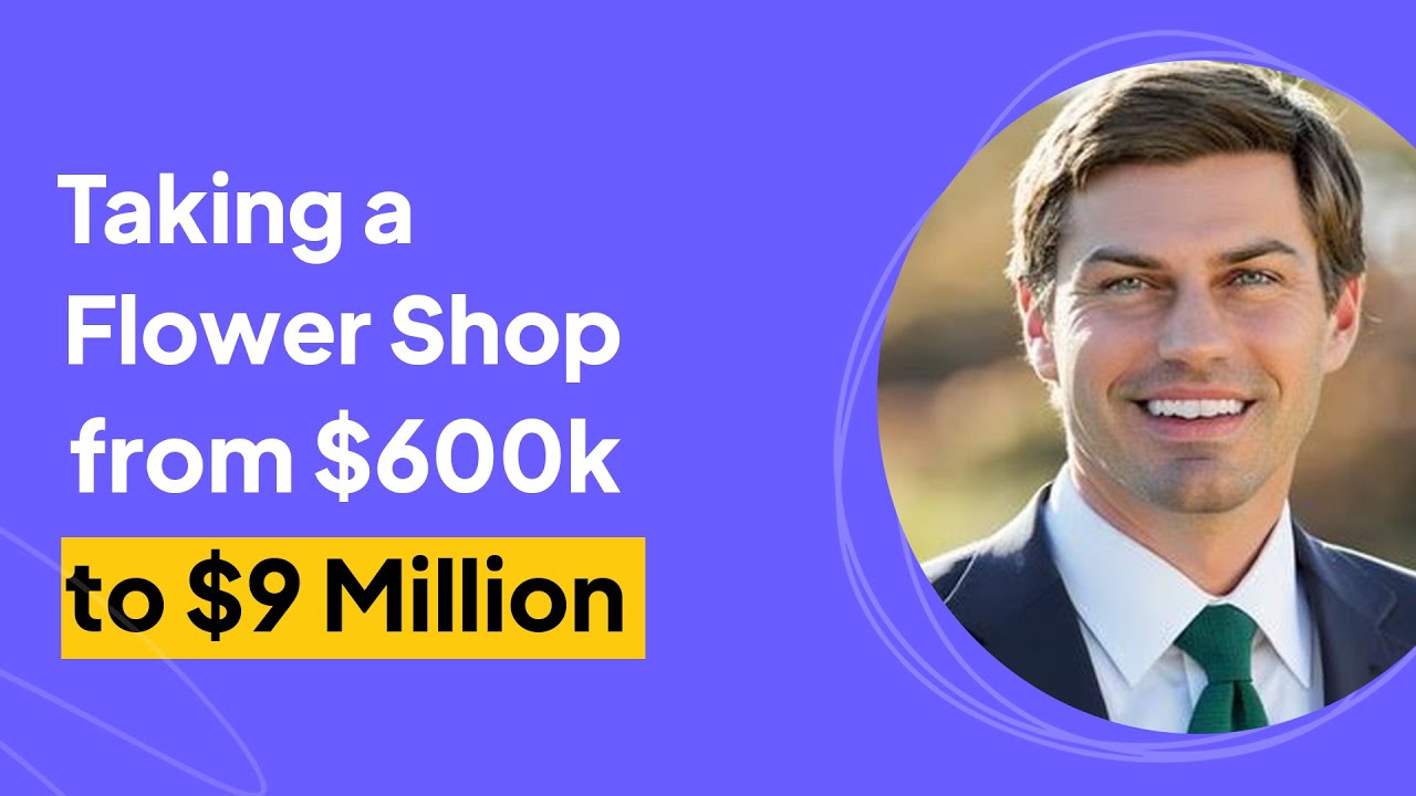 Taking a Flower Shop from $600k to $9 Million | Michael Jacobson Interview