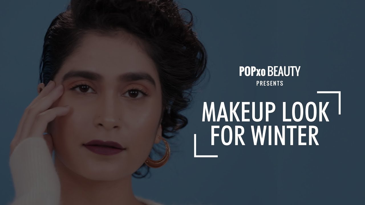 Makeup Look For Winter - POPxo Beauty
