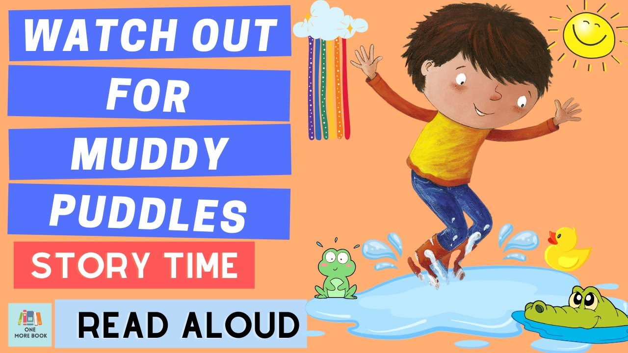 Watch Out For Muddy Puddles | Story Time for Kids with One More Book