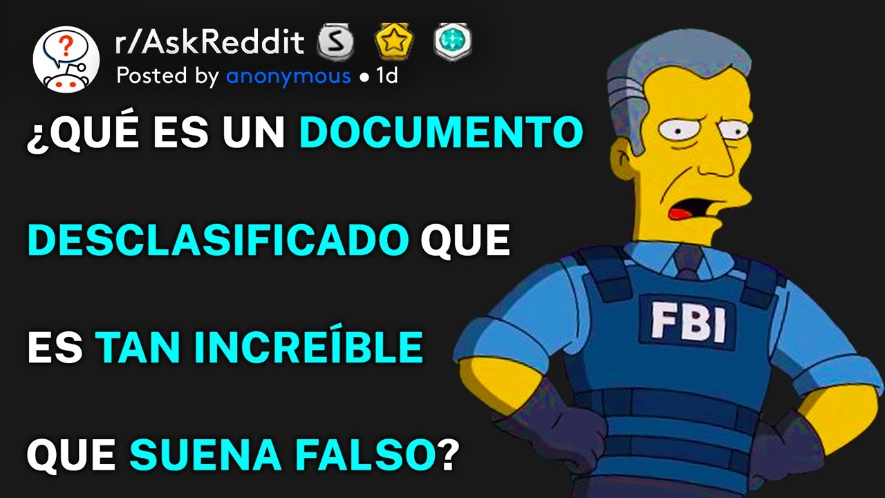 ¿Qué es un documento desclasificado que es tan increíble que suena falso? (r/AskReddit Español)
