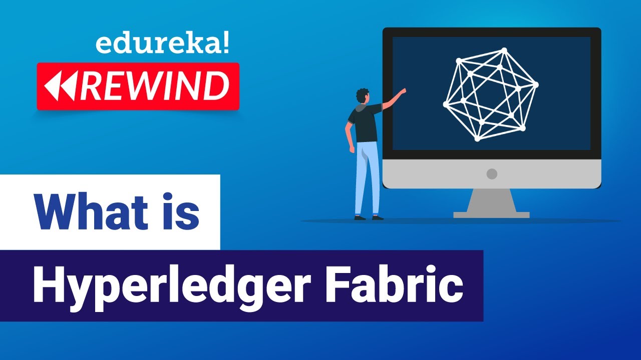 What is Hyperledger Fabric | Hyperledger Fabric Tutorial | Blockchain Tutorial | Edureka Rewind