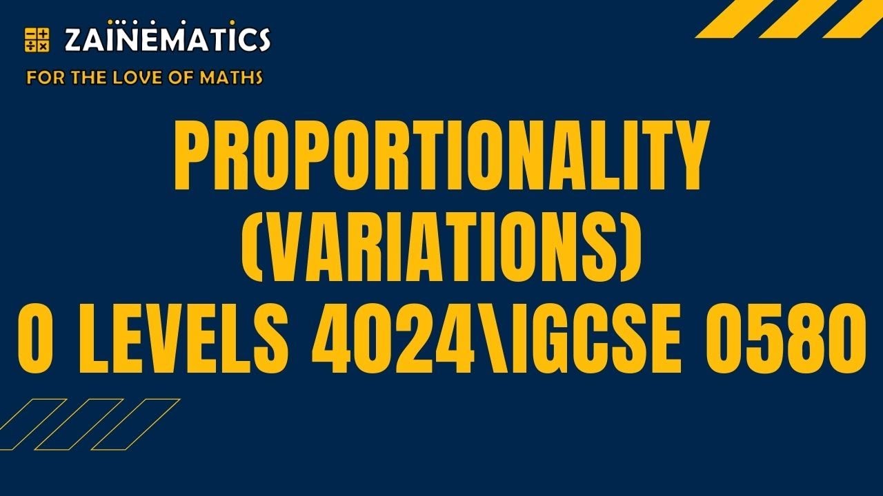 PROPORTIONALITY (VARIATIONS) O LEVEL MATHS 4024