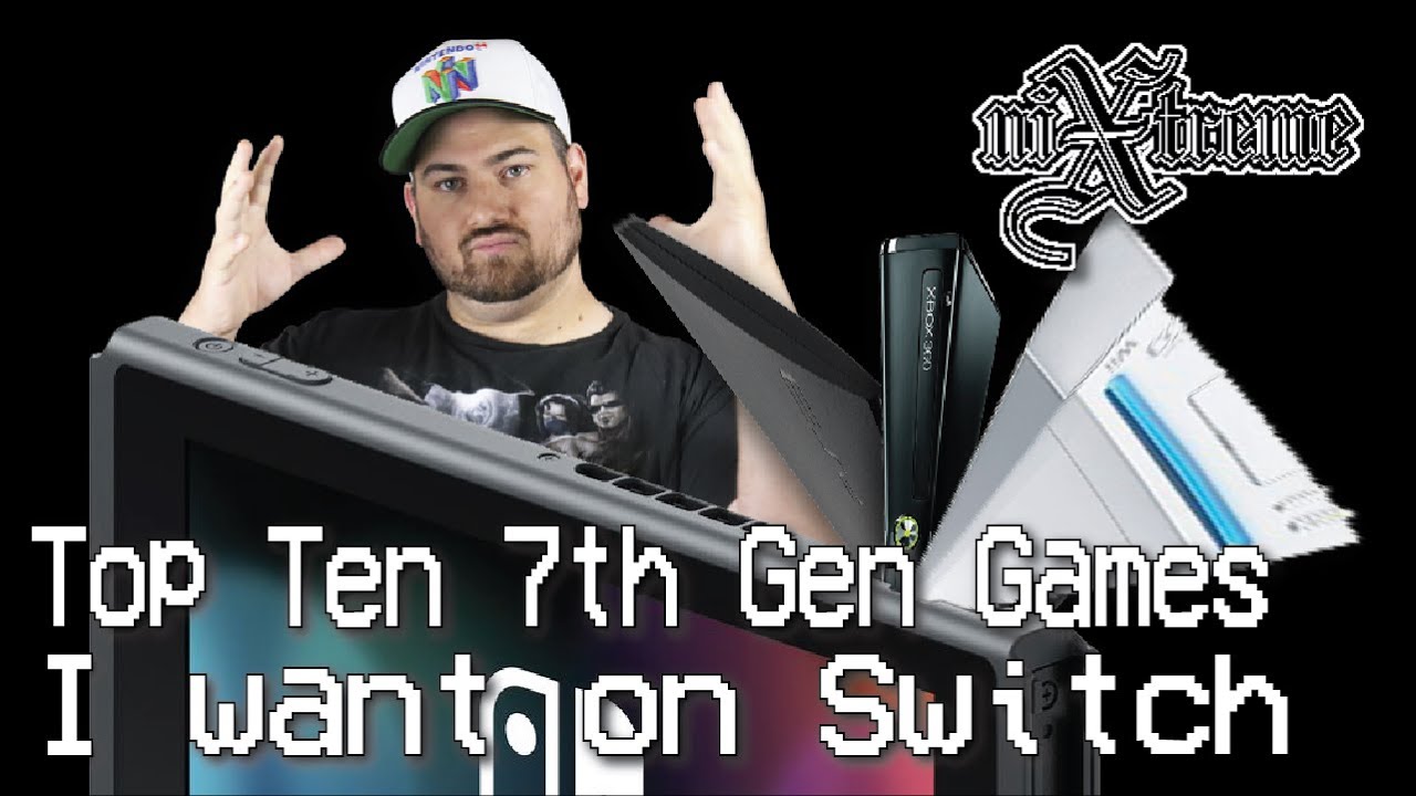 Top 10 Seventh Generation Games I want on Switch