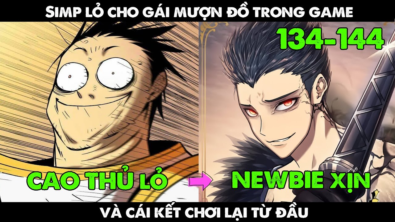 Simp lỏ cho g&aacute;i mượn đồ trong game v&agrave; c&aacute;i kết chơi lại từ đầu | SS2 134-144 | REVIEW T&ocirc;i L&agrave; L&iacute;nh Mới