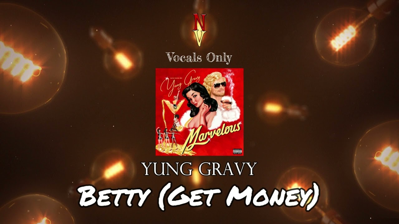 Betty (Get Money) - Vocals Only (Acapella) | Yung Gravy