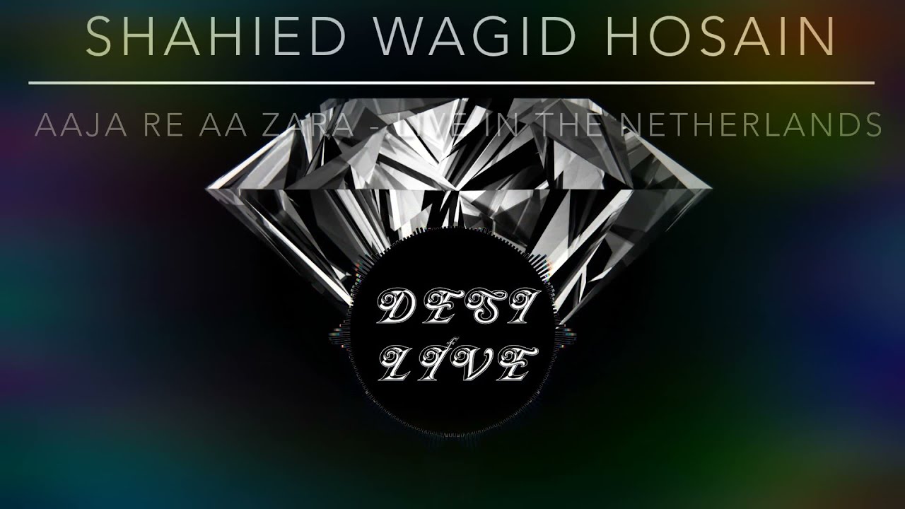 Aaja Re Aa Zara - Shahied Wagid Hosain Live