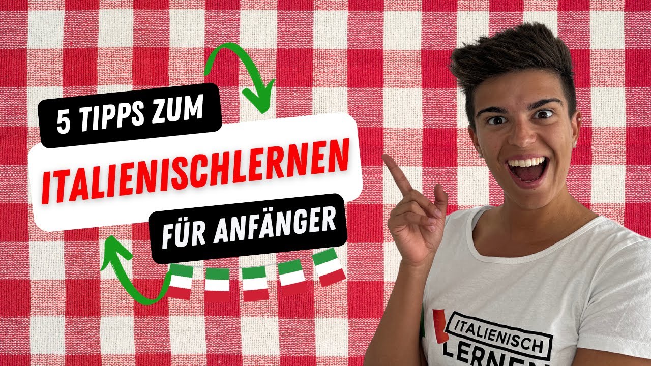 Italienisch lernen und sprechen für totale Anfänger: 5 wichtige Tipps!