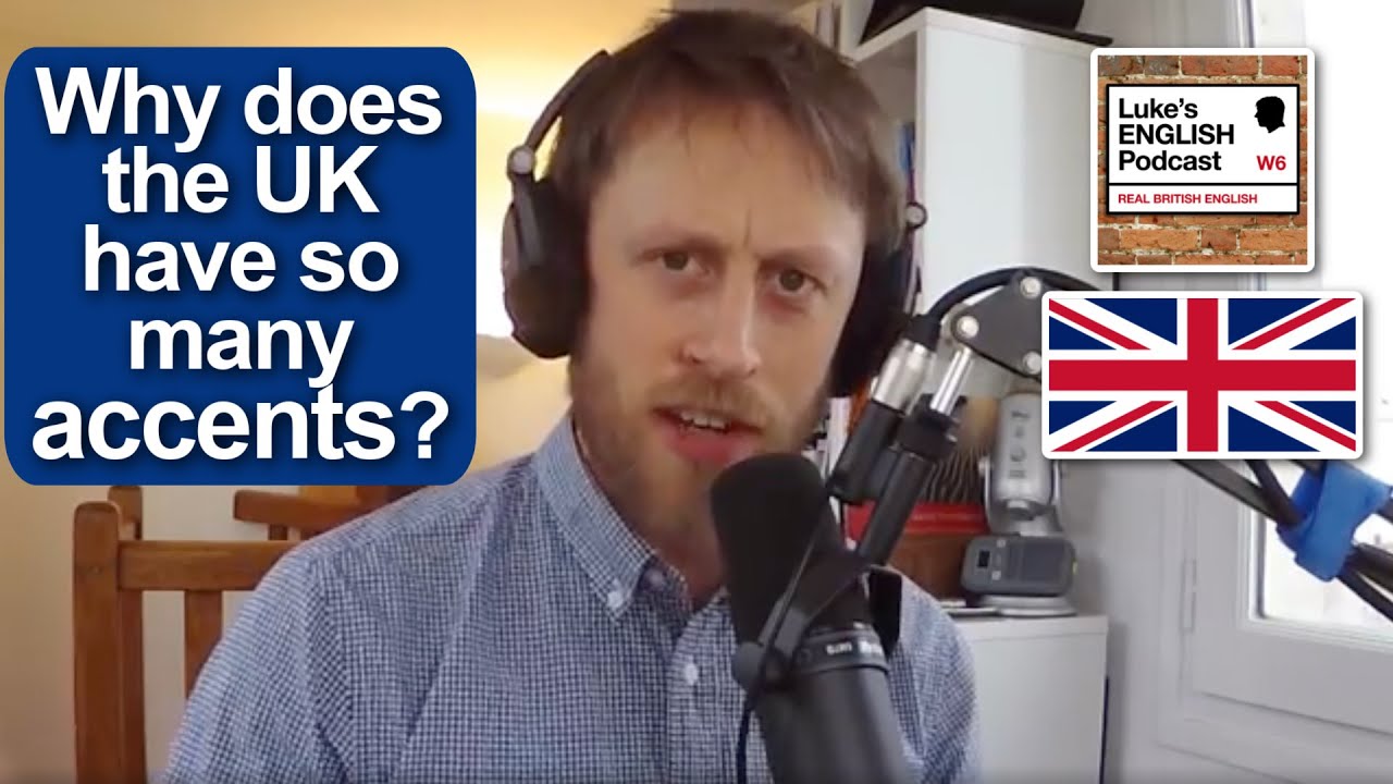 Why are there so many accents in the UK? LEP Video Podcast - Learn English with Luke Thompson