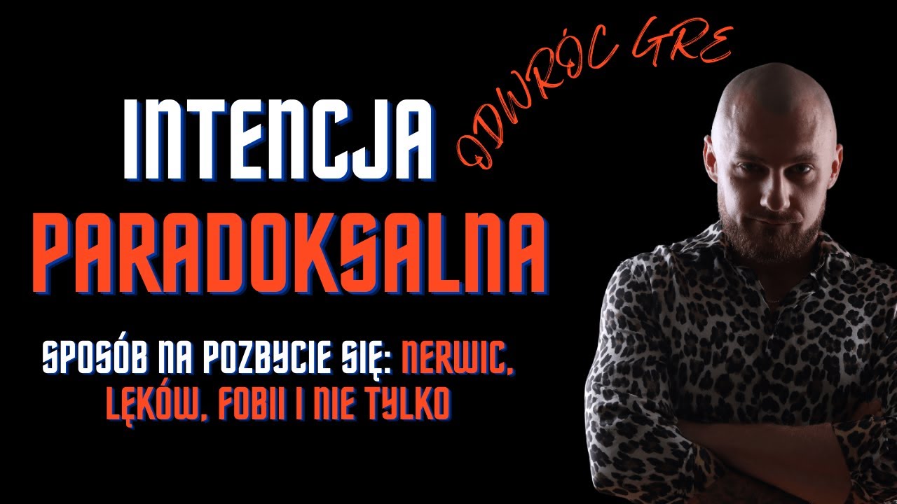 INTENCJA PARADOKSALNA (logoterapia) | WYŚMIEJ lęki, nerwice, fobie, depresję i skończ uciekać