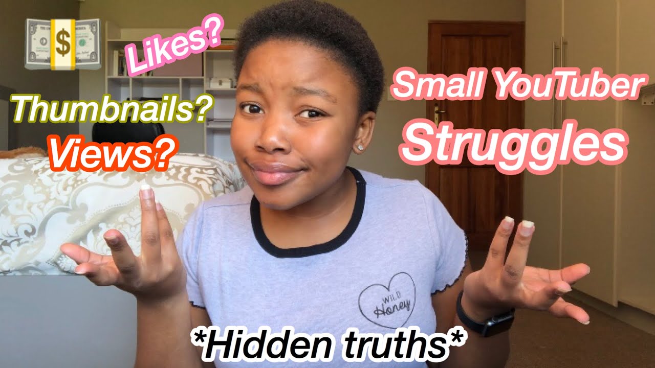 STRUGGLES OF BEING A SMALL YOUTUBER.*Hidden truths*