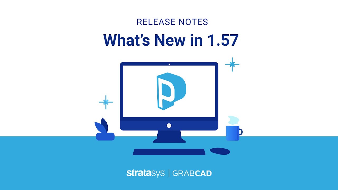 GrabCAD Print 1.57 Release Notes