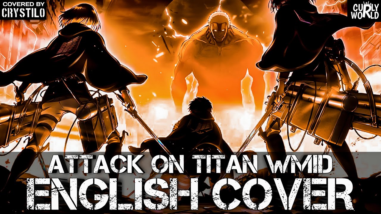 Attack On Titan OST: ətˈæk 0N tάɪtn WMID (English Cover) By Crystilo & @LalaCurlyWorld