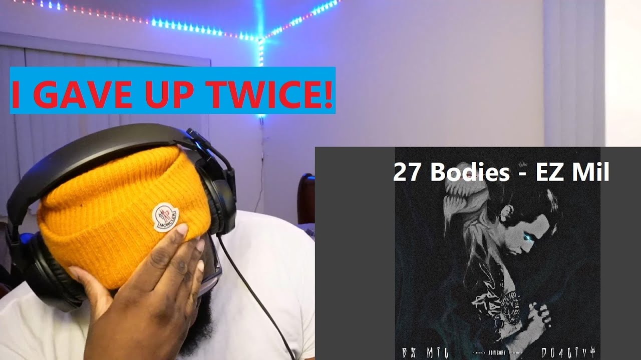 The Second Part of this song kicked my A** | Ez Mil 27 Bodies