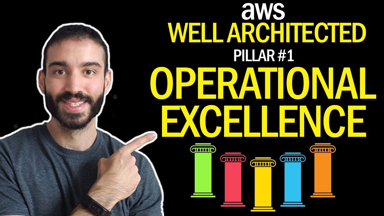 AWS Well Architected Framework Pillar #1 - Operational Excellence