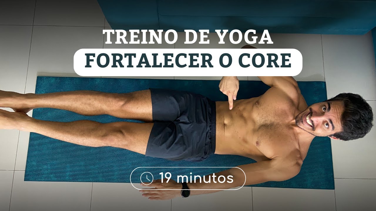 Yoga para fortalecer o Abdomên e o Core | Faça Comigo em 19 minutos